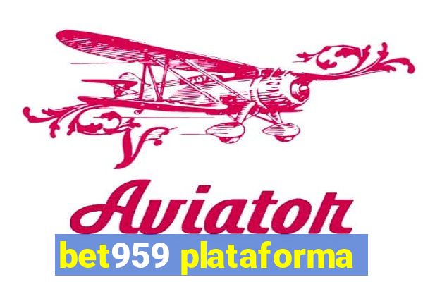 bet959 plataforma